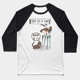 Don't do it carl funny comic doodle cat t-shirt Baseball T-Shirt